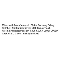 BITANR AMOLED LCD Screen Display Replacement OEM – Samsung Galaxy S21 Plus 5G